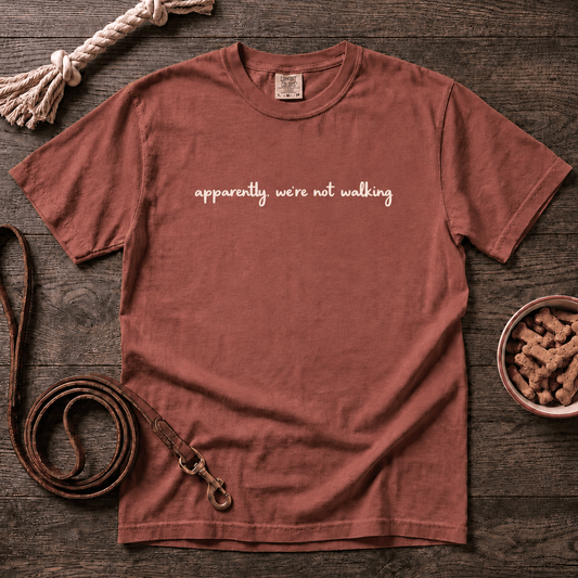 Apparently We're Not Walking T-Shirt
