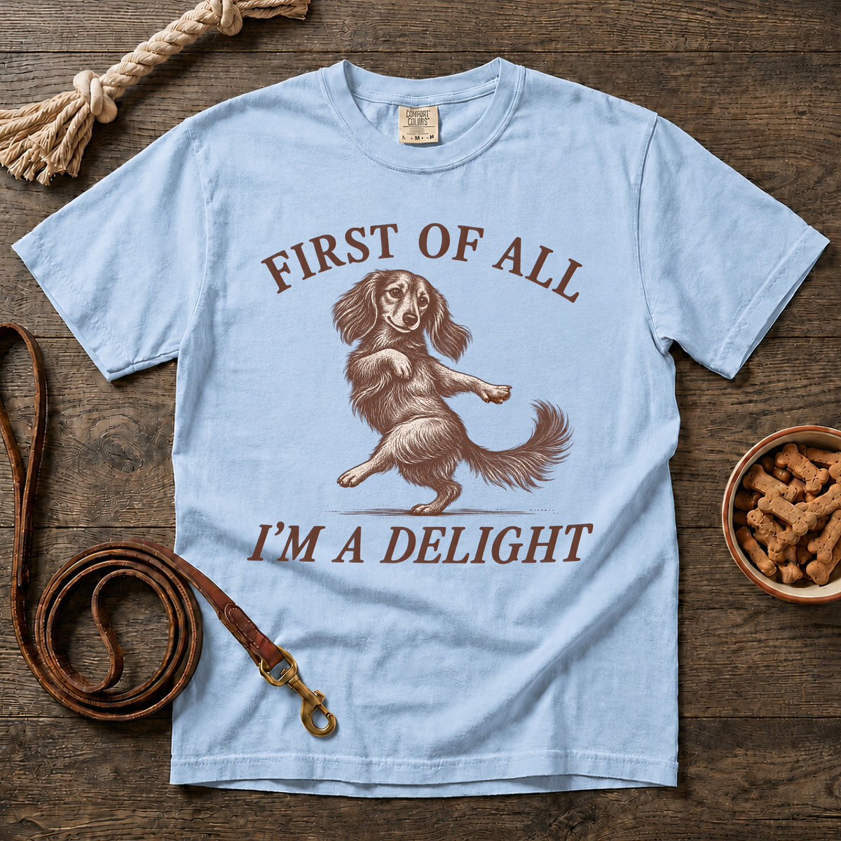 First of All, I'm a Delight Dachshund T-Shirt