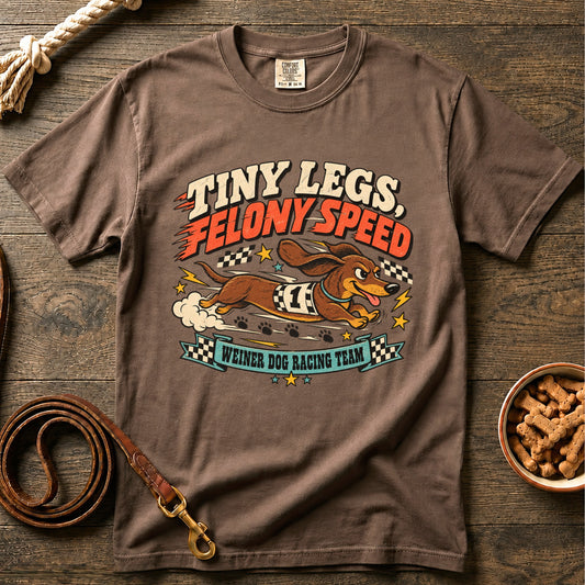 Tiny Legs, Felony Speed T-Shirt