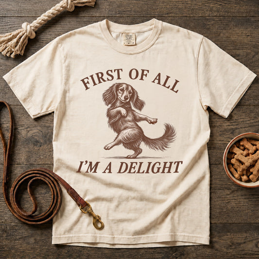First of All, I'm a Delight Dachshund T-Shirt