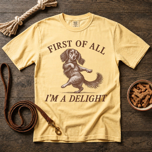 First of All, I'm a Delight Dachshund T-Shirt