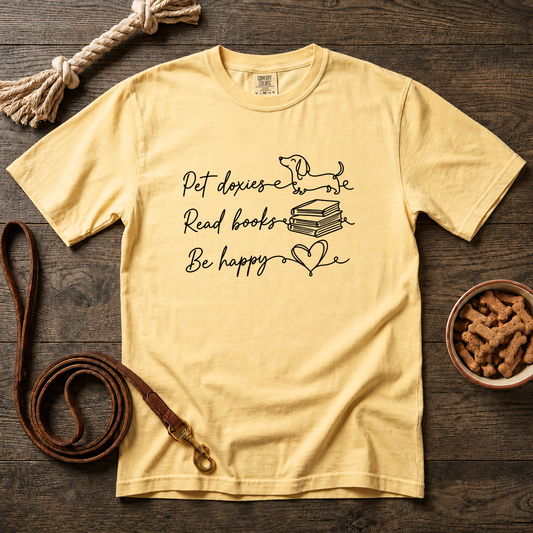 Pet Doxies, Read Books, Be Happy T-Shirt