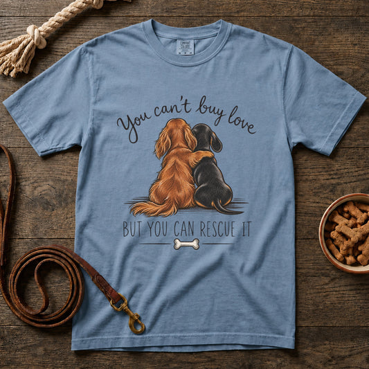 You Can’t Buy Love, But You Can Rescue It T-Shirt